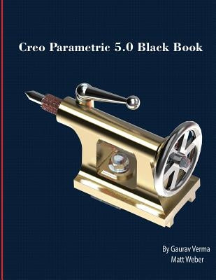 Creo Parametric 5.0 Black Book by Verma, Gaurav