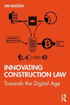Innovating Construction Law: Towards the Digital Age by Mason, Jim