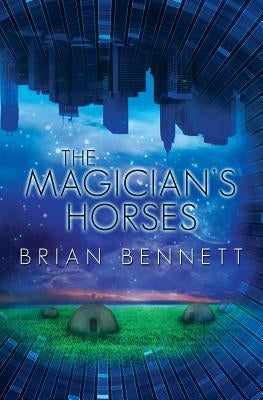 The Magician's Horses by Bennett, Brian