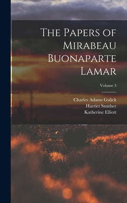 The Papers of Mirabeau Buonaparte Lamar; Volume 3 by Lamar, Mirabeau Buonaparte