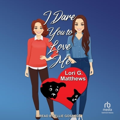 I Dare You to Love Me by Matthews, Lori G.