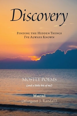 Discovery: Finding the Hidden Things I've Always Known by Randall, Marni J.