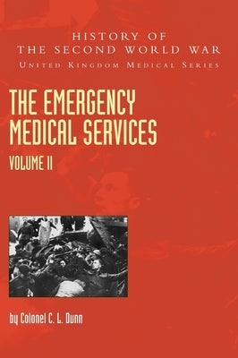 THE EMERGENCY MEDICAL SERVICES Volume 2 by Dunn, Colonel C. L.