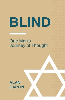 Blind: One Man's Journey of Thought by Caplin, Alan