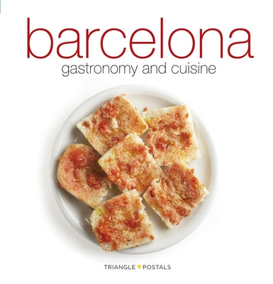 Barcelona: Gastronomy and Cuisine by Aleu Amat, Oriol