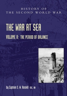 The War at Sea 1939-45: Volume II The Period of Balance by Roskill, Captain S. W.