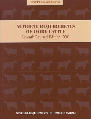 Nutrient Requirements of Dairy Cattle: Seventh Revised Edition, 2001 [With CDROM] by National Research Council