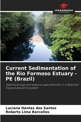 Current Sedimentation of the Rio Formoso Estuary - PE (Brazil) by Dantas Dos Santos, Luciana