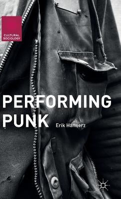 Performing Punk by Hannerz, Erik