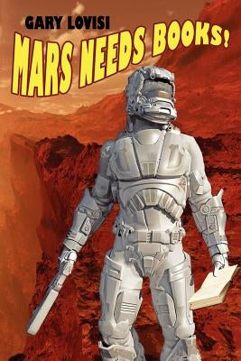 Mars Needs Books! a Science Fiction Novel by Lovisi, Gary