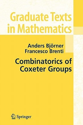 Combinatorics of Coxeter Groups by Bjorner, Anders