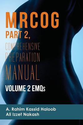 MRCOG Part 2: Comprehensive Preparation Manual Volume 2 EMQs by Nakash, Ali Izzet