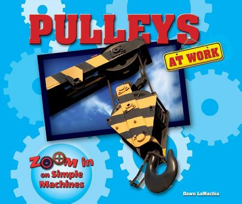 Pulleys at Work by Lamachia, Dawn