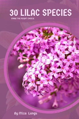 30 Lilac species: Make the right choice by Lungu, Mixa