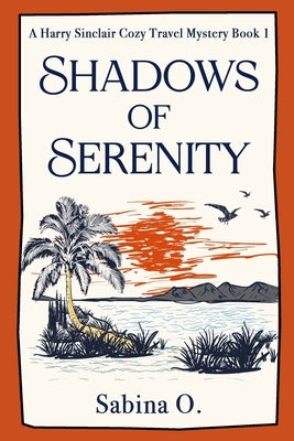 Shadows of Serenity: A Gripping Cozy Mystery Set in Thailand by O, Sabina