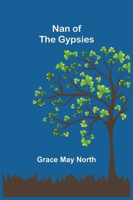 Nan of the Gypsies by May North, Grace