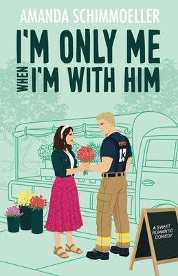 I'm Only Me When I'm With Him by Schimmoeller, Amanda