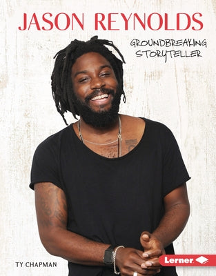 Jason Reynolds: Groundbreaking Storyteller by Chapman, Ty