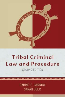 Tribal Criminal Law and Procedure, Second Edition by Garrow, Carrie E.
