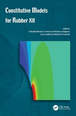 Constitutive Models for Rubber XII: Proceedings of the 12th European Conference on Constitutive Models for Rubber (ECCMR 2022), September 7-9, 2022, M by Marano, Claudia