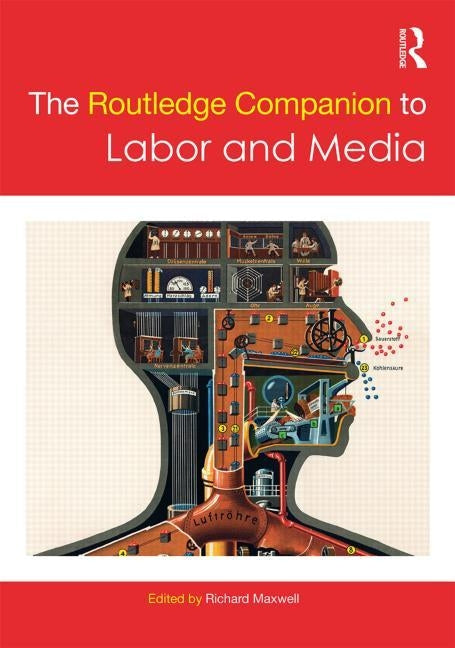 The Routledge Companion to Labor and Media by Maxwell, Richard