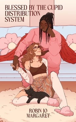 Blessed by the Cupid Distribution System: Alternate Cover Edition by Margaret, Robin Jo