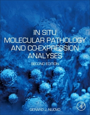 In Situ Molecular Pathology and Co-Expression Analyses by Nuovo, Gerard J.