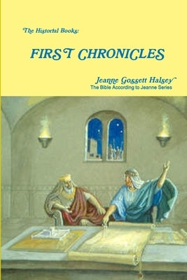 The Historial Books: First Chronicles by Halsey, Jeanne Gossett