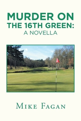 Murder on the 16Th Green: a Novella by Fagan, Mike
