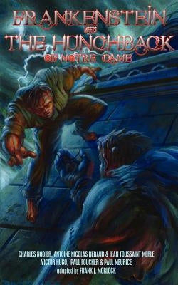 Frankenstein Meets the Hunchback of Notre-Dame by Hugo, Victor