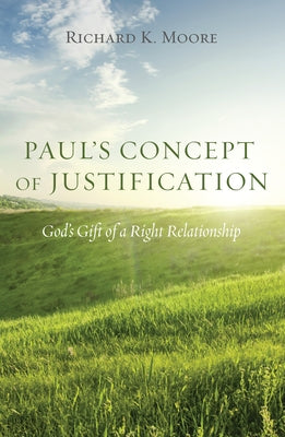 Paul's Concept of Justification by Moore, Richard K.