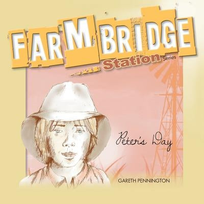 Farmbridge Station: Peter's Day by Pennington, Gareth