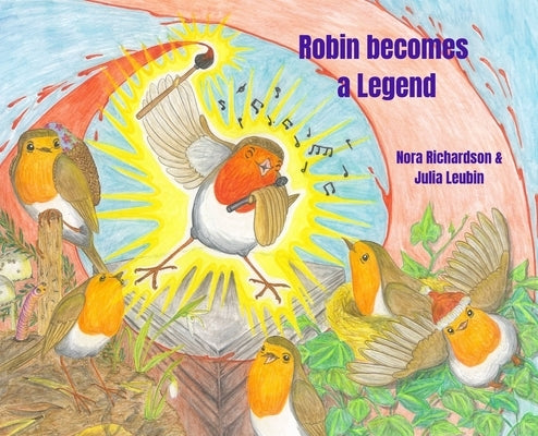 Robin becomes a Legend by Richardson, Nora