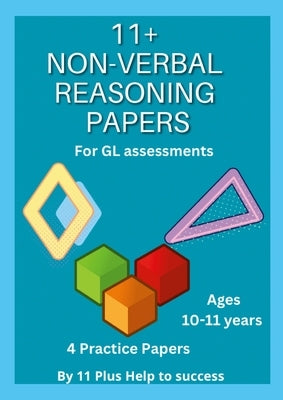 11+ Non -verbal REASONING Papers for GL Assessments by Help to Success, 11