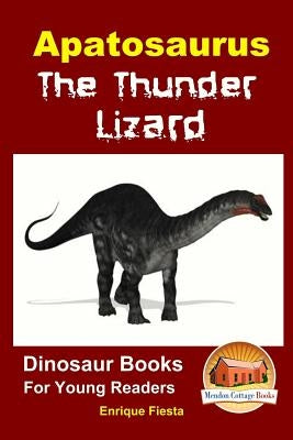 Apatosaurus: The Thunder Lizard by Davidson, John