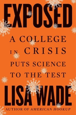 Exposed: A College in Crisis Puts Science to the Test by Wade, Lisa