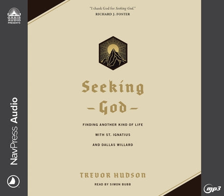 Seeking God: Finding Another Kind of Life with St. Ignatius and Dallas Willard by Hudson, Trevor