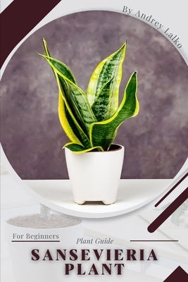 Sansevieria Plant: Plant Guide by Lalko, Andrey