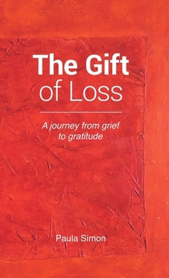 The Gift of Loss by Simon, Paula