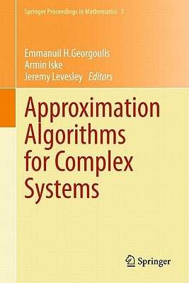 Approximation Algorithms for Complex Systems: Proceedings of the 6th International Conference on Algorithms for Approximation, Ambleside, Uk, 31st Aug by Georgoulis, Emmanuil H.