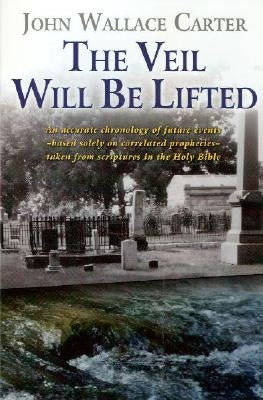 The Veil Will Be Lifted by Carter, John Wallace