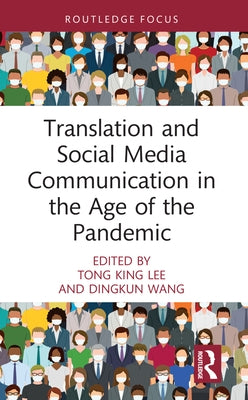 Translation and Social Media Communication in the Age of the Pandemic by Lee, Tong King
