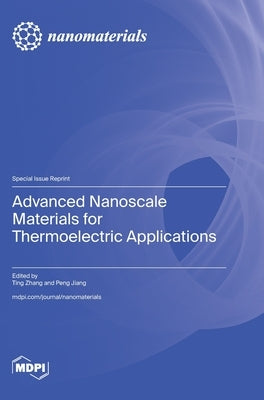 Advanced Nanoscale Materials for Thermoelectric Applications by Zhang, Ting