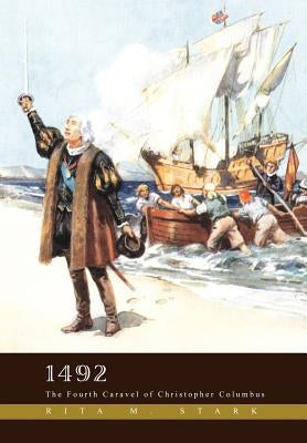 1492: The Fourth Caravel of Christopher Columbus by Stark, Rita M.