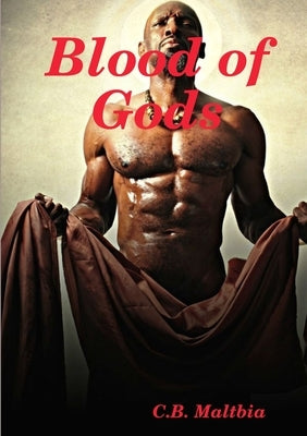 Blood of Gods by Maltbia, C. B.