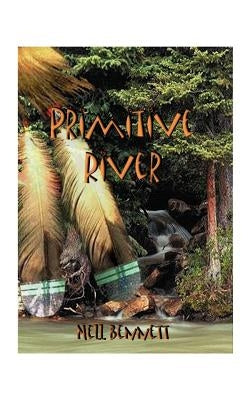 Primitive River by Bennett, Neil