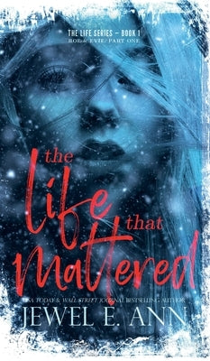 The Life That Mattered: Roe & Evie: Part One by Ann, Jewel E.