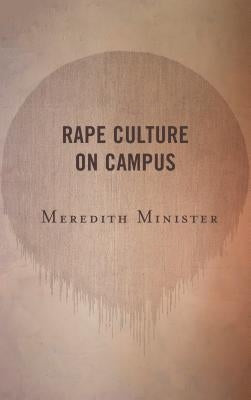 Rape Culture on Campus by Minister, Meredith
