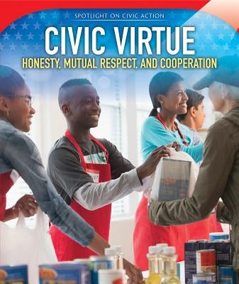 Civic Virtue: Honesty, Mutual Respect, and Cooperation by Van Ark, Gerard