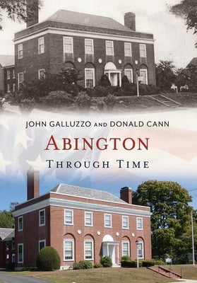 Abington Through Time by Galluzzo, John